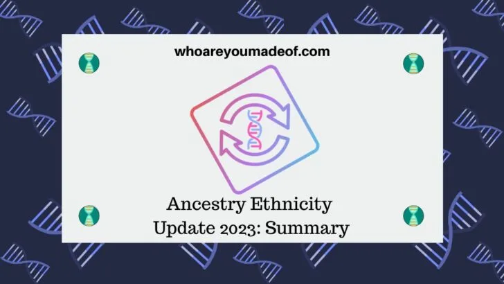 Ancestry Ethnicity Update 2023: Summary