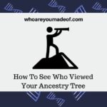 How To See Who Viewed Your Ancestry Tree