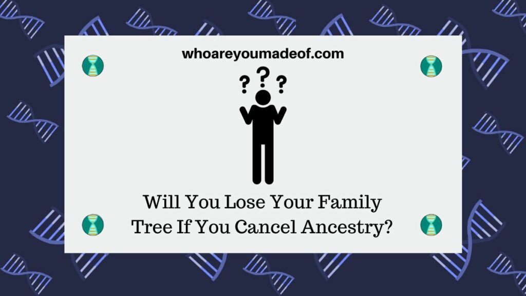 Will You Lose Your Family Tree If You Cancel Ancestry?
