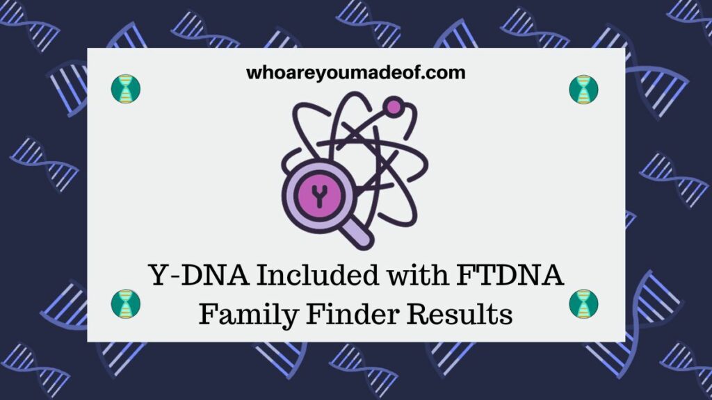 Y-DNA Included with FTDNA Family Finder Results