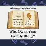 Who Owns Your Family Story