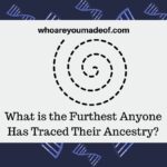 What is the Furthest Anyone Has Traced Their Ancestry