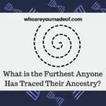 What is the Furthest Anyone Has Traced Their Ancestry