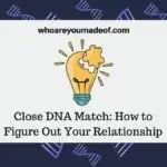 Close DNA Match How to Figure Out Your Relationship