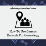 How To Use Census Records For Genealogy