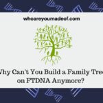 Why Can't You Build a Family Tree on FTDNA Anymore?