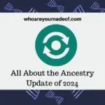 All About the Ancestry Update of 2024