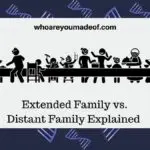 Extended Family vs. Distant Family Explained