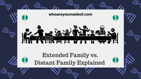 Extended Family vs. Distant Family Explained - Who are You Made Of?