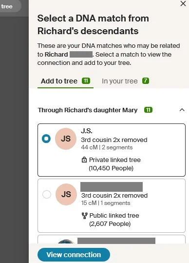 J.S.  is the first DNA match on a list of people descended from Richard that show up as DNA matches for me. This image shows a short list and the "View connection" button