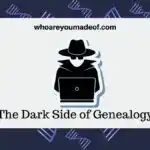 The Dark Side of Genealogy