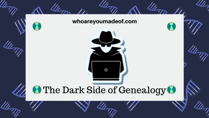 The Dark Side of Genealogy