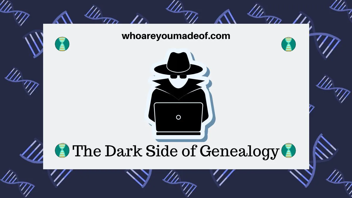 The Dark Side of Genealogy
