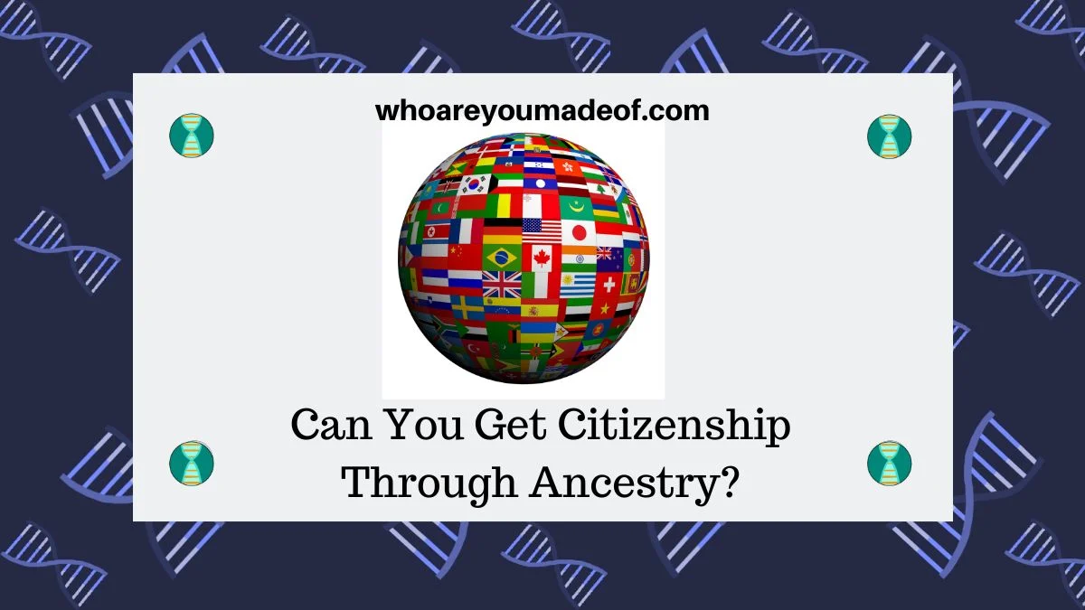 Can You Get Citizenship Through Your Ancestors