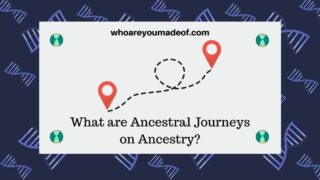 What are Ancestral Journeys on Ancestry?