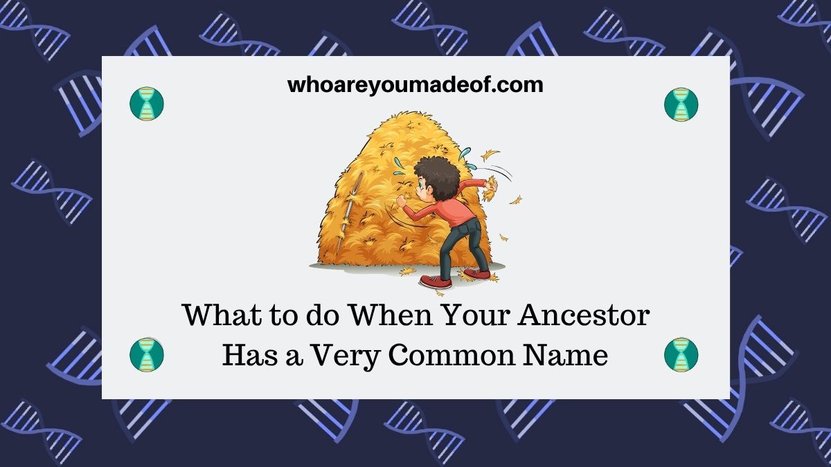 What to do When Your Ancestor Has a Very Common Name