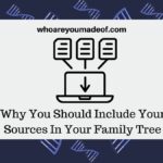 Why You Should Include Your Sources In Your Family Tree