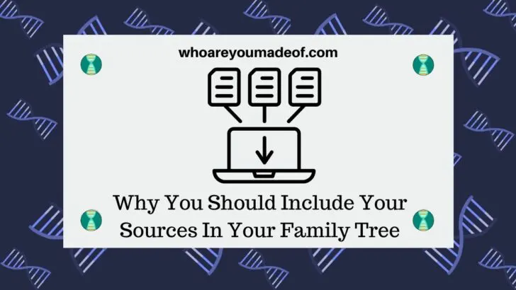 Why You Should Include Your Sources In Your Family Tree