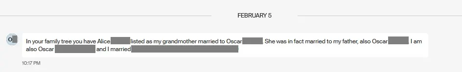 The message reads: In your family tree you have Alice listed as my grandmother married to Oscar. She was in fact married to my father, also Oscar. I am also Oscar and I married (name blurred for privacy)