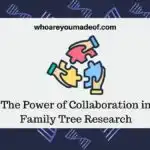 The Power of Collaboration in Family Tree Research