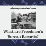 What are Freedmen's Bureau Records