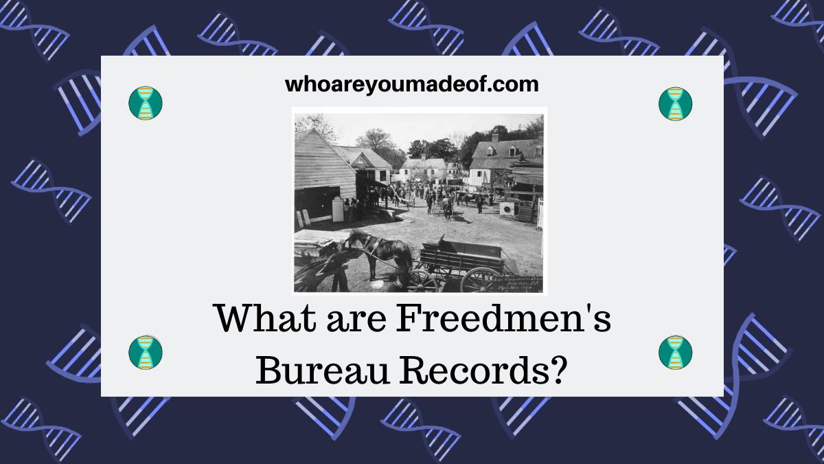 What are Freedmen's Bureau Records