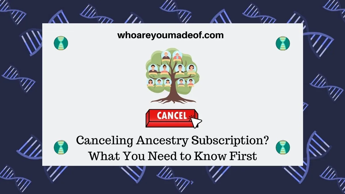 Canceling Ancestry Subscription What You Need to Know First