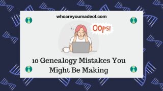 10 Genealogy Mistakes You Might Be Making
